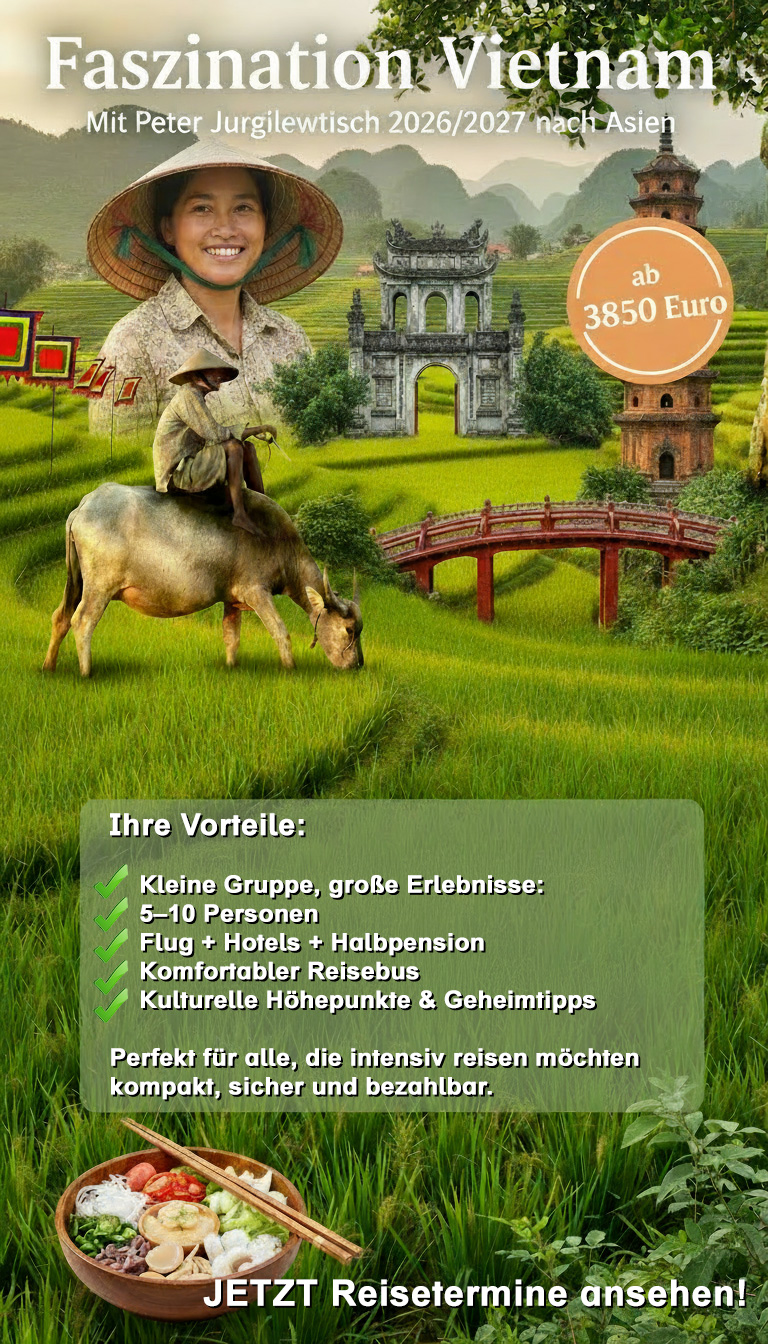 Reise: Faszination Vietnam 2026/2027 - Mit Peter Jurgilewitsch nach Asien Mit Peter Jurgilewitsch nach Asien 2026/2027
